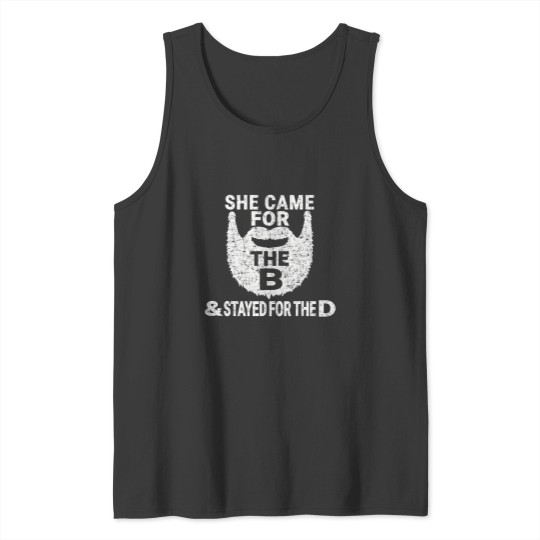 Discover She Came for the B And Stayed for the D Funny Beard T Tank Tops