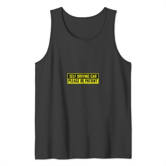 Discover bumper Self Driving Car Please Be PatientActive Tank Tops