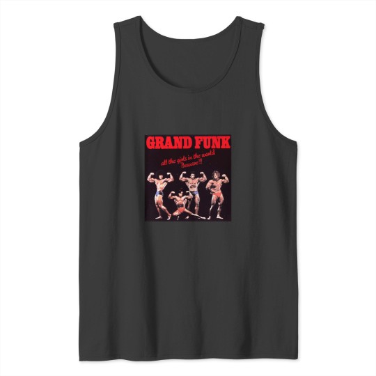 Discover Grand Funk - All The Girls In The World Beware. Tank Tops