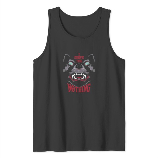 Discover I Serve The Nothing Tank Tops