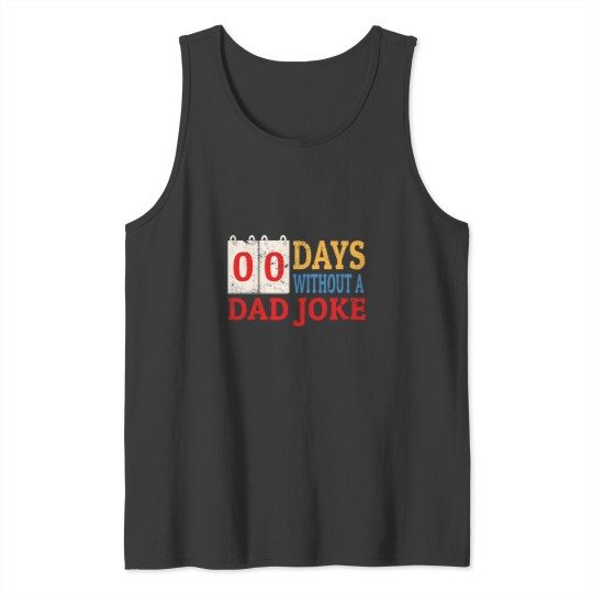 Discover Zero Days Without A Dad Joke Funny Dad Humor Fathers Day Tank Tops