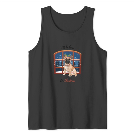 Discover I'Ll Be Home For Christmas With French Bulldog Dog In Front Of Window Tank Tops