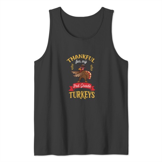 Discover 3Rd Grade Teacherschoolturkey Thankful Thanksgiving Design Tank Tops