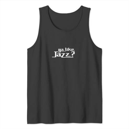 Discover Ya Like Jazz_ T-Shirt T-Shirt Tank Tops