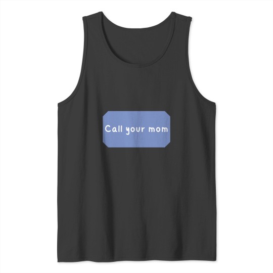 Discover Call your mom Classic Tank Tops