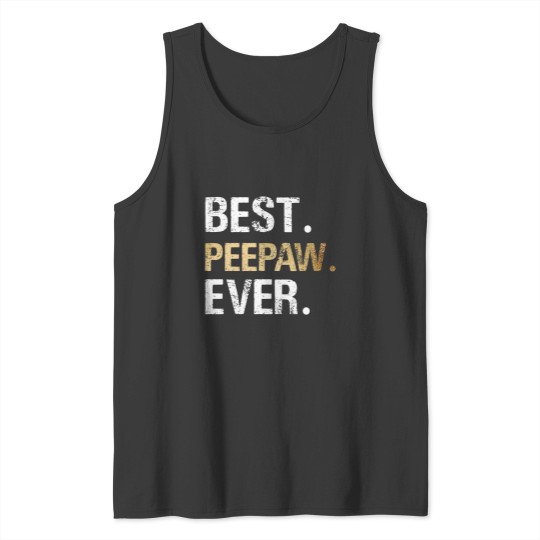 Discover Peepaw Gift from Granddaughter Grandson Best Peepaw Ever Tank Tops