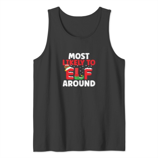 Discover Most Likely To Elf Around This Christmas Tank Tops