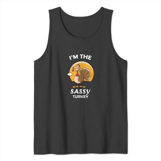 Discover Im The Sassy Turkey - Thanksgiving Sassy Turkey Tank Tops