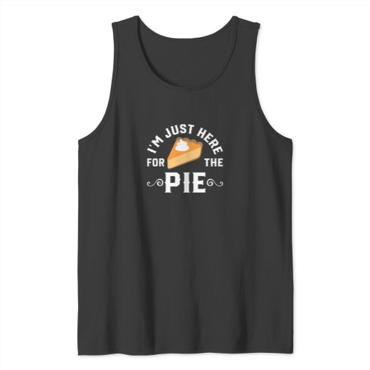 Discover I'M Just Here For The Pie Tank Tops