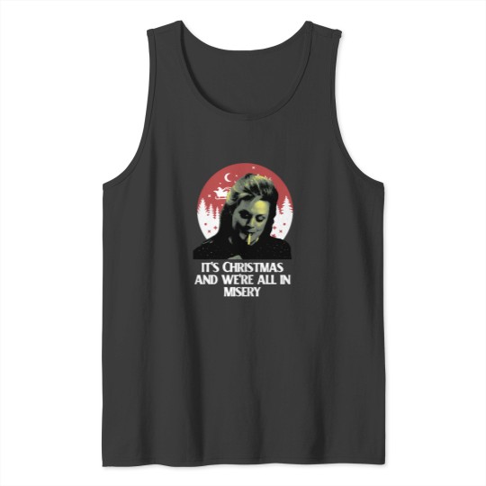 Discover It'S Christmas And We'Re All In Misery Tank Tops