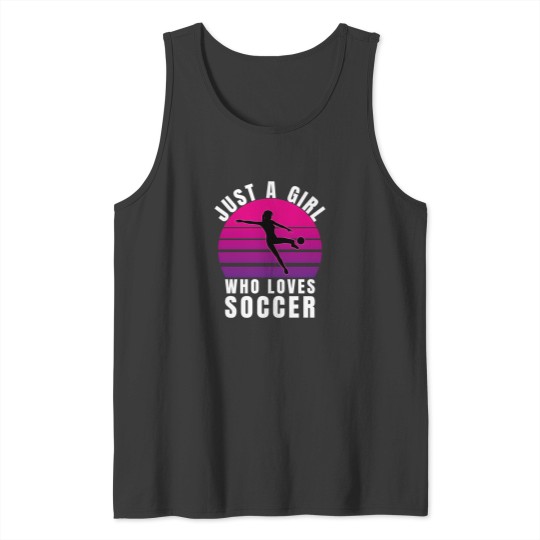 Discover Just A Girl Who Loves Soccer 10 Tank Tops