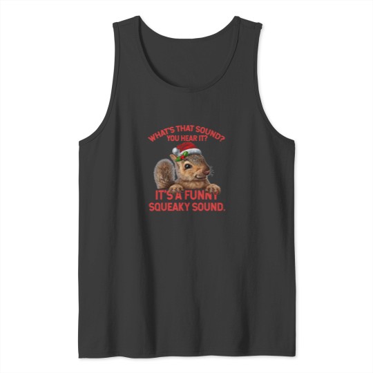 Discover It'S A Funny Squeaky Sound Christmas Squirrel Tank Tops
