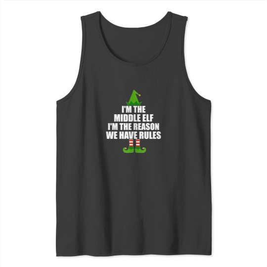 Discover I'M The Middle Elf I'M The Reason We Have Rules Graphic Tank Tops