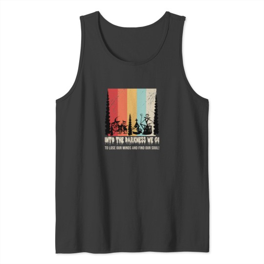Discover Into The Darkness We Go To Lose Our Minds And Find Our Souls T-Shirt Tank Tops