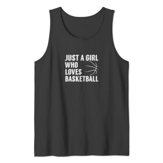 Discover Just A Girl Who Loves Basketball Tank Tops