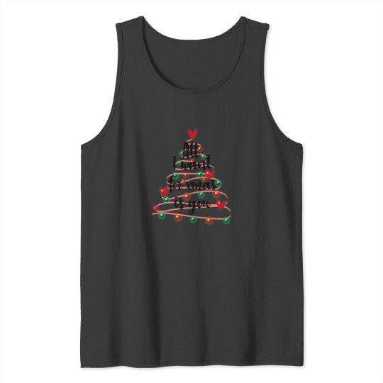 Discover All I Want For Xmas Is You Tank Tops