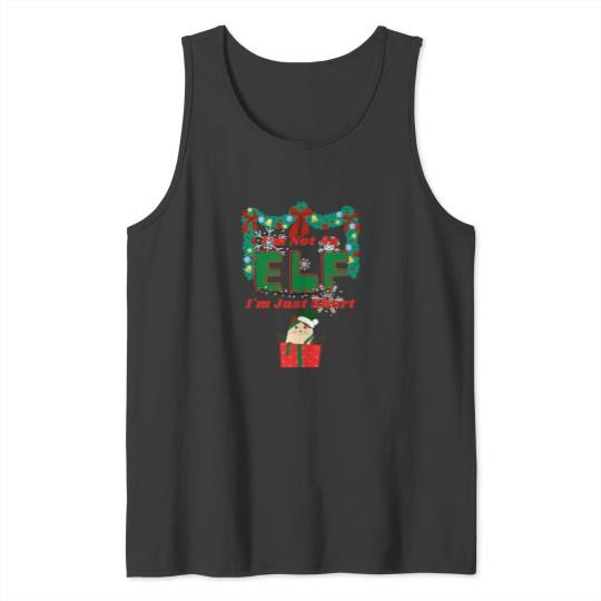 Discover I'M Not An Elf I'M Just Short Funny T-Shirt Tank Tops