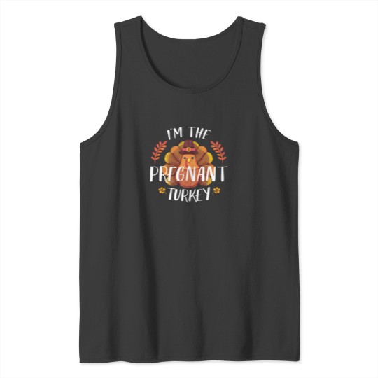 Discover I'M The Pregnant Turkey Thanksgiving 2020 2021 Tank Tops