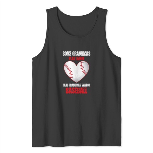 Discover Some Grandmas Play Bingo Real Grandmas Watch Baseball Tank Tops