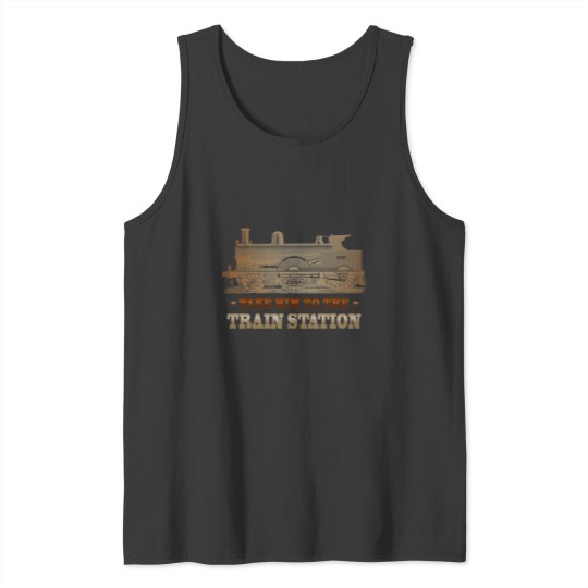 Discover Take Him To The Train Station YStone Rip Wheeler Tank Tops