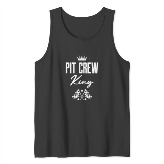 Discover Pit Crew King Racing Gift Tank Tops