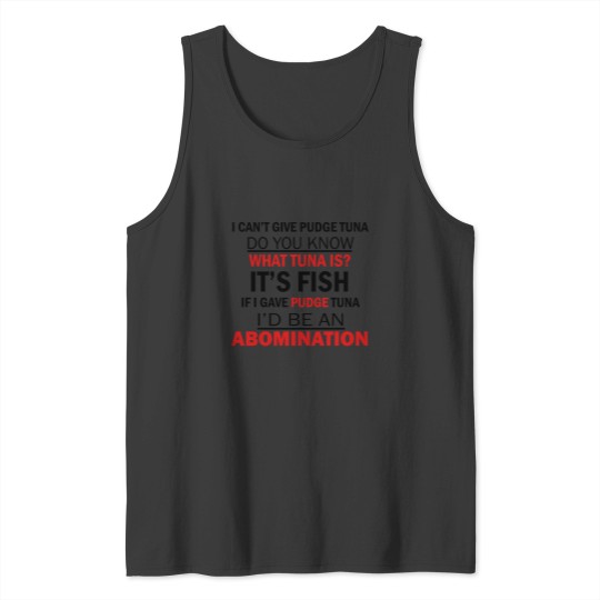 Discover I Cant Give Pudge Tuna Tank Tops