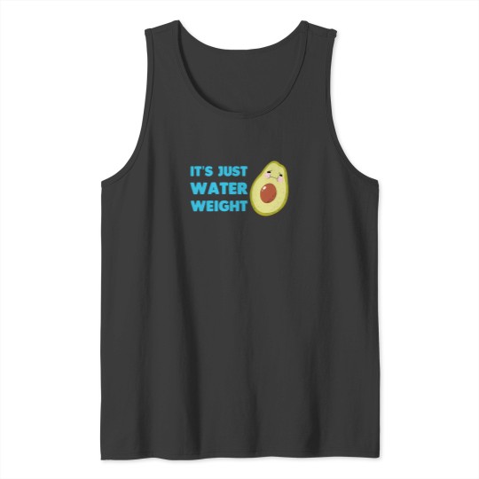 Discover Nikocado Avocado M-Erch Nikocado Avocado It S Just Water Weight T-Shirts Gift For Fans For Men And Women Gift Mother Day Father Day Tank Tops