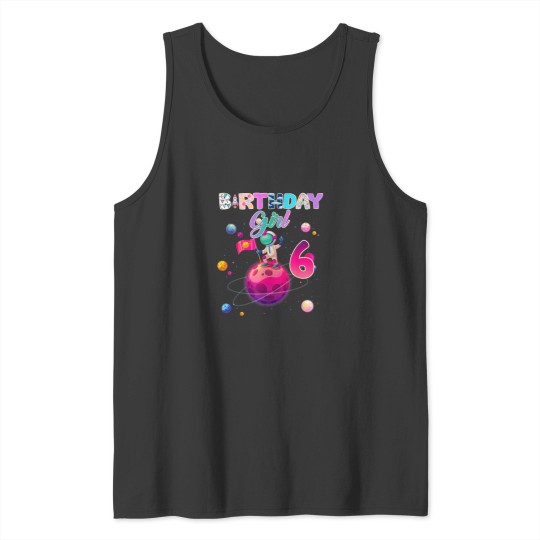 Discover 6th Birthday 6 Years Old Astronaut Space Galaxy Tank Tops