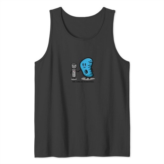 Discover We Are So Screwed Tank Tops