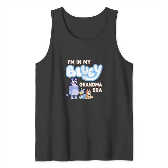 Discover I'M In My BlueyDad Grandma Era Tank Tops