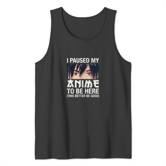 Discover I Paused My Anime To Be Here Japan Kawaii Manga Anime Gifts T-Shirt Tank Tops