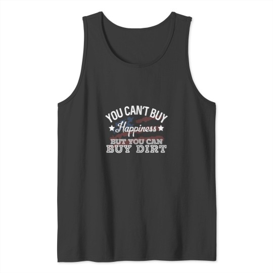 Discover You Cant Buy Happiness But You Can Buy Dirt Country Lyrics Tank Tops