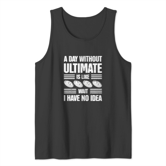 Discover A Day Without Ultimate Frisbee Tank Tops