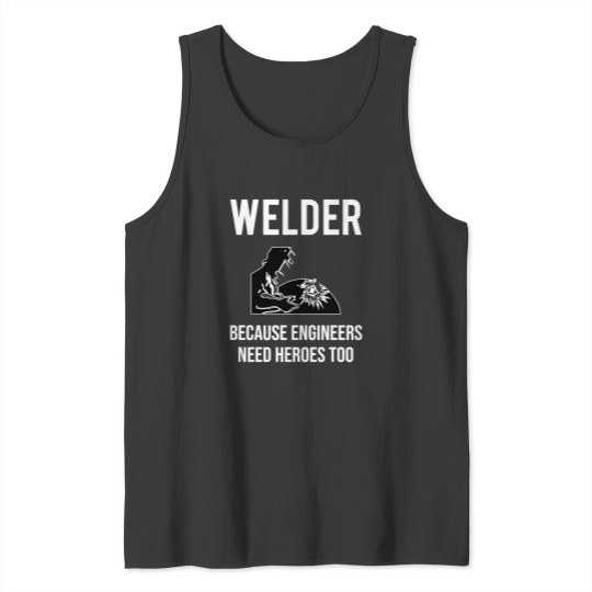 Discover Funny Welder Engineers Heroes Welding Essential Tank Tops