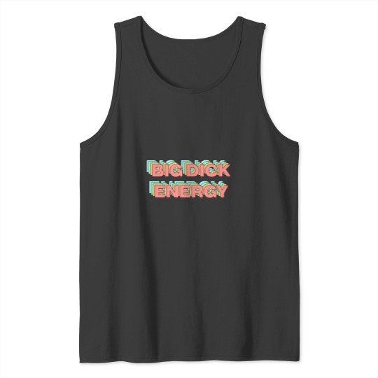Discover Big Dickss Energy Tank Tops