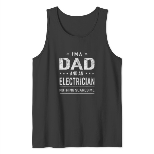 Discover Im A Dad And Electrician For Men Father Funny Gift Tank Tops