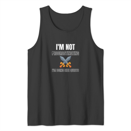 Discover IM Not Procrastinating IM Doing Side Quests 11 Tank Tops