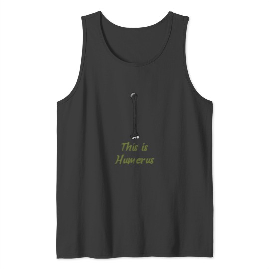 Discover Humerus Shirt Tank Tops
