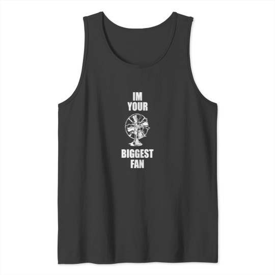 Discover Funny Im Your Biggest Fan Essential Tank Tops