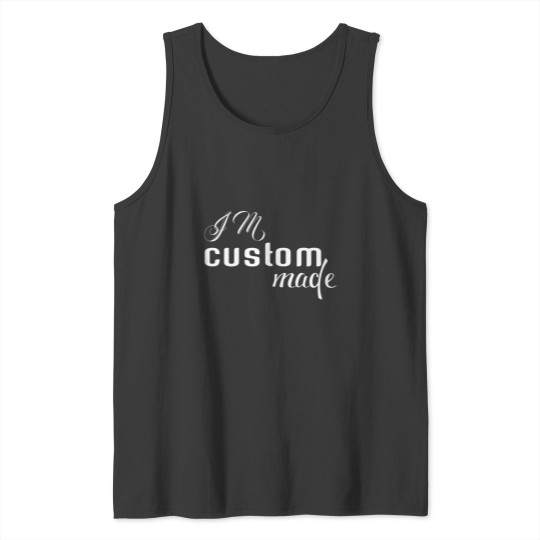 Discover Im custom made Tank Tops