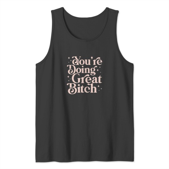 Discover You_re doing great bitch pink aesthetic lettering feminist quoteActive Tank Tops