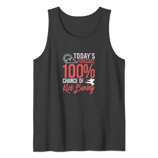 Discover TodayS Forecast 100 Chance Of Kickboxing Funny Martial Arts Gift Idea Tank Tops