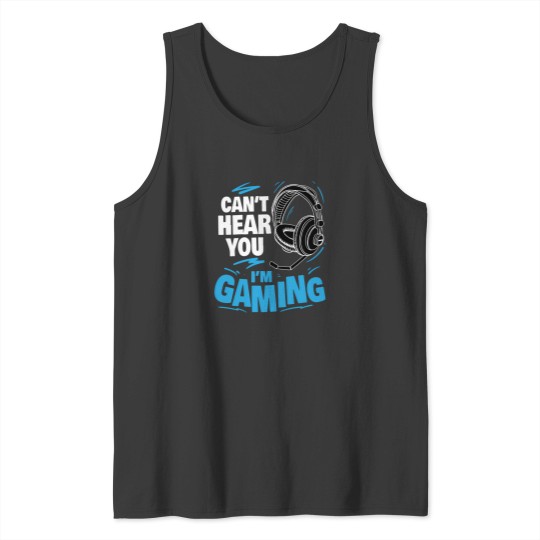 Discover IcanT Hear You IM Gaming Tank Tops