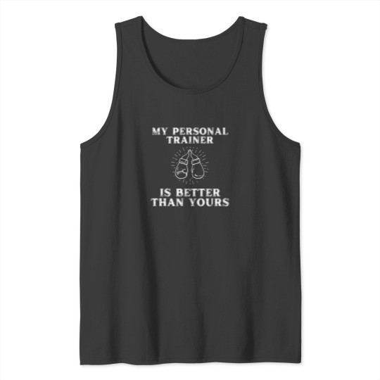 Discover My Personal Trainer Is Better Than Yours Tank Tops