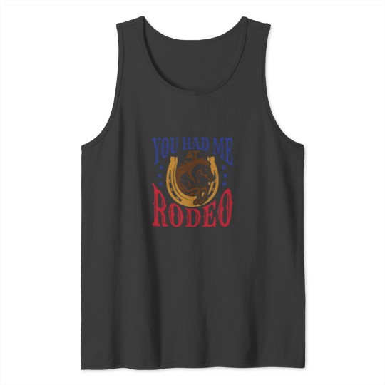 Discover You Had Me at Rodeo Western Rider Tank Tops