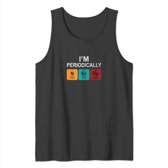 Discover IM Periodically Nerdy T Shirt Tank Tops