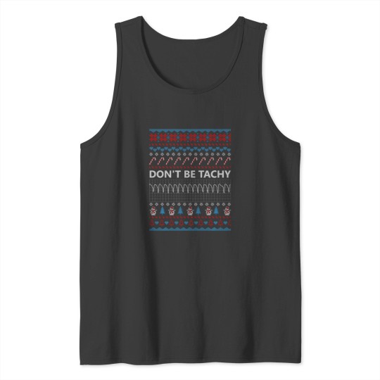 Discover Don'T Be Tachy Funny Chirstmas Shirts For Women Men Nurse Tank Tops
