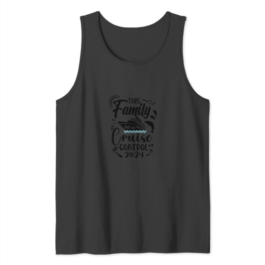 Discover This Family Cruise Has No Control 2024 Tank Tops