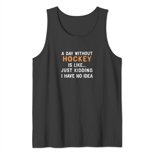 Discover A Day Without Hockey Funny Geacacher Geocaching Love Tank Tops
