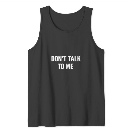 Discover Don'T Talk To Me Shirt Funny Shirt Tank Tops